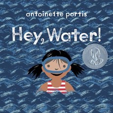 Hey Water! Paperback, Neal Porter Books, English, 9780823447350
