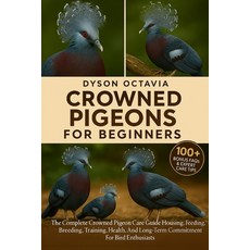 (英文圖書)Crowned Pigeons for Beginners: The Complete Crowned Pigeon Care Guide Housing F... 平裝版, Independently Published, 英文