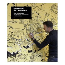 Graphic Recording: Live Illustrations for Meetings Conferences and Workshops, Die Gestalten Verlag