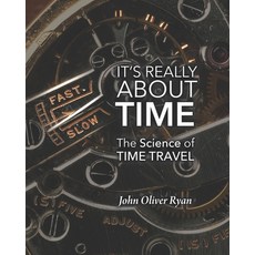 (영문도서) It's Really About Time: The Science of Time Travel Paperback, Tahilla Press, English, 9781734264302
