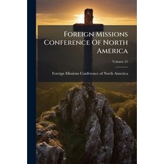 (英文圖書)Foreign Missions Conference Of North America: Being The Report Of The ... Confer... 平裝版, Nabu Press, English, Paperback