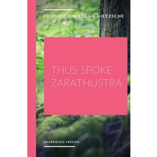 Thus Spoke Zarathustra: a philosophical novel by German philosopher Friedrich Nietzsche Paperback, Les Prairies Numeriques