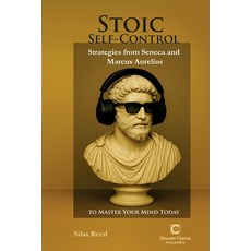 (영문도서)Stoic Self-Control: Strategies from Seneca and Marcus Aurelius to Master Your Mi... Paperback, Independently Published, English, 9798292794783