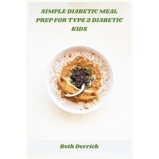 (영문도서)Simple Diabetic Meal Prep for Type 2 Diabetic Kids: Quick Healthy and Kid-Frie... Paperback, Independently Published, English, 9798274088077