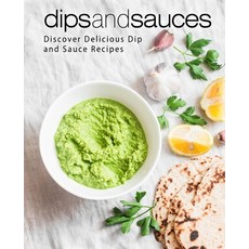 Dips and Sauces: Discover Delicious Dip and Sauce Recipes Paperback, Createspace Independent Pub..., English, 9781718935839