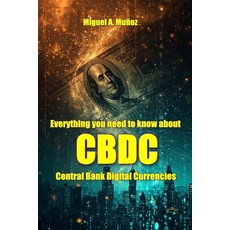 (영문도서)Everything you need to know about: CBDC: Central Bank Digital Currencies Paperback, Independently Published, English, 9798264006715
