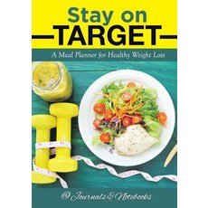 Stay on Target: A Meal Planner for Healthy Weight Loss Paperback, Speedy Publishing LLC, English, 9781683265382