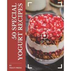 50 Special Yogurt Recipes: A Yogurt Cookbook Everyone Loves! Paperback, Independently Published, English, 9798577976668