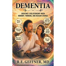 (영문도서)Dementia: Creating a Relationship When Memory Thinking and Reason Change Hardcover, Xlibris Us, English, 9781470536589 Xlibris Us, English, 9781470536589
