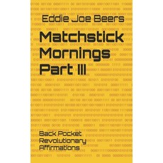 (영문도서)Matchstick Mornings Part III: Back Pocket Revolutionary Affirmations Paperback, Independently Published, English, 9798297320888
