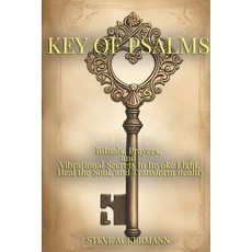 (영문도서)The Key of Psalms: Rituals Prayers and Vibrational Secrets to Invoke Light He... Paperback, Independently Published, English, 9798273483408