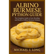 (英文圖書)Albino Burmese Python Guide: The Complete Guide to Care Breeding and Health of... 平裝版, Independently Published, 英文