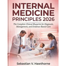 (영문도서)Internal Medicine Principles 2026: The Complete Clinical Blueprint for Diagnosis... Paperback, Independently Published, English, 9798196349300 Independently Published, English, 9798196349300
