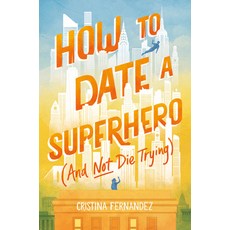(영문도서) How to Date a Superhero (and Not Die Trying) Hardcover, Katherine Tegen Books, English, 9780063114302
