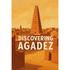 (영문도서)Discovering Agadez Paperback, Independently Published, English, 9798271683176