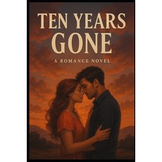 (영문도서)Ten Years Gone: A Second Chance Romance Paperback, Independently Published, English, 9798273776814