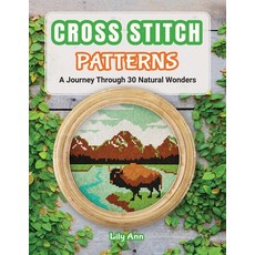 (영문도서)Cross Stitch Patterns - A Journey Through 30 Natural Wonders: Beginner Counted C... Paperback, My Cute Patterns, English, 9798898929015 My Cute Patterns, English, 9798898929015