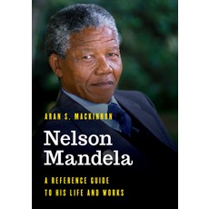 Nelson Mandela: A Reference Guide to His Life and Works Hardcover, Rowman & Littlefield Publishers