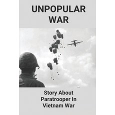(영문도서) Unpopular War: Story About Paratrooper In Vietnam War: The Battle In Vietnam Paperback, Independently Published, English, 9798511038032