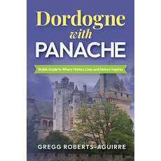 (英文圖書)Dordogne with Panache: Stylish Guide to Where History Lives and Nature Inspires 平裝版, Independently Published, 英文