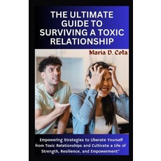(영문도서) The Ultimate Guide to Surviving a Toxic Relationship: Empowering Strategies to Liberate Yours... Paperback, Independently Published, English, 9798876060754