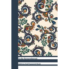 (영문도서) To Be Remembered Address And Password Book: Dark Blue Floral Paisley All In One Address And I... Paperback, Independently Published, English, 9781689528528