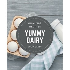 Hmm! 365 Yummy Dairy Recipes: Cook it Yourself with Yummy Dairy Cookbook! Paperback, Independently Published