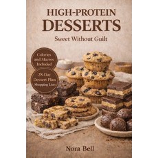 (영문도서)High Protein Desserts: Sweet Without Guilt Paperback, Independently Published, English, 9798241882035