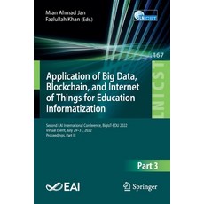 (영문도서) Application of Big Data Blockchain and Internet of Things for Education Informatization: Se... Paperback, Springer, English, 9783031239434