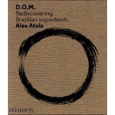 D.O.M.:Rediscovering Brazilian Ingredients, Phaidon Press