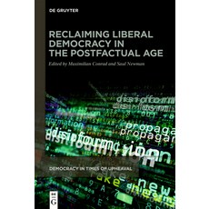 (영문도서)Reclaiming Liberal Democracy in the Postfactual Age Hardcover, English, Conrad, Maximilian;Newman, Saul, de Gruyter English, Conrad, Maximilian;Newman, Saul, de Gruyter