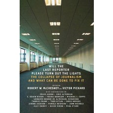 (영문도서) Will the Last Reporter Please Turn Out the Lights: The Collapse of Journalism and What Can Be... Paperback, New Press, English, 9781595585486