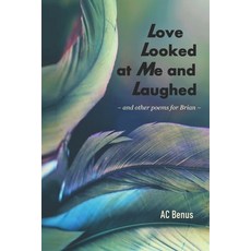 (영문도서) Love Looked at Me and Laughed: and other poems for Brian Paperback, English, 9781953389220, AC Benus