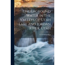 (영문도서) Underground Water in the Valleys of Utah Lake and Jordan River Utah Paperback, Legare Street Press, English, 9781021809896