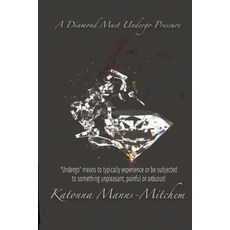 (영문도서) A Diamond Must Undergo: Undergo means to typically experience or be subjected to something un... Paperback, Katonna Mitchem, English, 9781088067420
