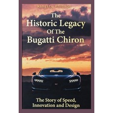 (英文圖書)The Historic Legacy of the Bugatti Chiron: The Story of Speed Innovation and D... 平裝版, Independently Published, 英文
