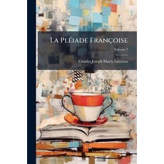 (英文書)La Pléiade Françoise： Avec Notices Biographiques Et Notes; Volume 7 平裝版, Nabu Press, 英文