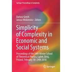 (영문도서) Simplicity of Complexity in Economic and Social Systems: Proceedings of the 54th Winter Schoo... Paperback, Springer, English, 9783030561628