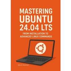 (英文圖書)Mastering Ubuntu 24.04 LTS: From Installation to Advanced Linux Commands 平裝版, Independently Published, 英文