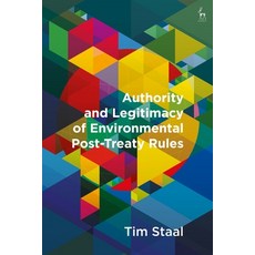 Authority and Legitimacy of Environmental Post-Treaty Rules Paperback, Hart Publishing