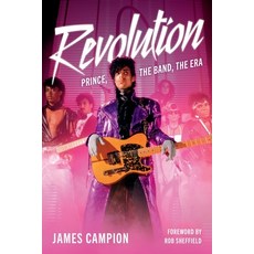 (영문도서)Revolution: Prince the Band the Era Paperback, Backbeat Books, English, 9781493080847