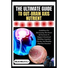(영문도서)The Ultimate Guide to Gut-Brain Axis Nutrient: Guidelines For Harnessing The Pow... Paperback, Independently Published, English, 9798266621732