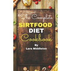 (영문도서) The Complete Sirtfood Diet Cookbook - 2 Books in 1: 100+ Lunch and Dinner Recipes to Lose Wei... Hardcover, Tasty Cookbooks, English, 9781802930016
