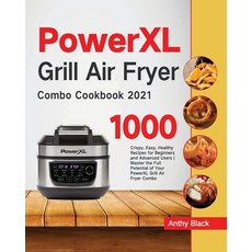 (영문도서) PowerXL Grill Air Fryer Combo Cookbook 2021: 1000 Crispy Easy Healthy Recipes for Beginners... Paperback, Marta Sky, English, 9781954703735