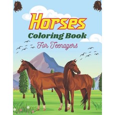 Horses Coloring Book For Teenagers: The Ultimate Cute and Fun Horse and Pony Coloring Book For Girls... Paperback, Independently Published