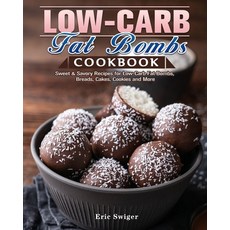 Low-Carb Fat Bombs Cookbook: Sweet & Savory Recipes for Low-Carb Fat Bombs Breads Cakes Cookies a... Paperback, Eric Swiger