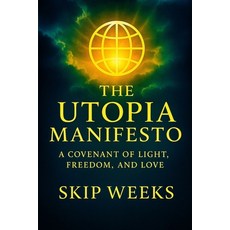 (영문도서)The Utopia Manifesto: A Covenant of Light Freedom and Love Paperback, Independently Published, English, 9798271523939