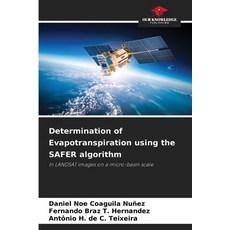 (영문도서)Determination of Evapotranspiration using the SAFER algorithm Paperback, Our Knowledge Publishing, English, 9786207645190