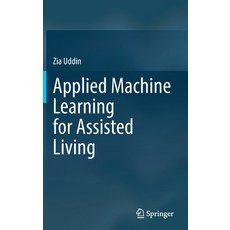 (영문도서) Applied Machine Learning for Assisted Living Hardcover, Springer, English, 9783031115332