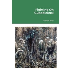 Fighting On Guadalcanal Paperback, Lulu.com, English, 9781716303456